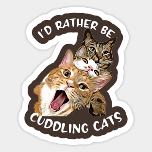 I'd Rather be Cuddling Cats Sticker